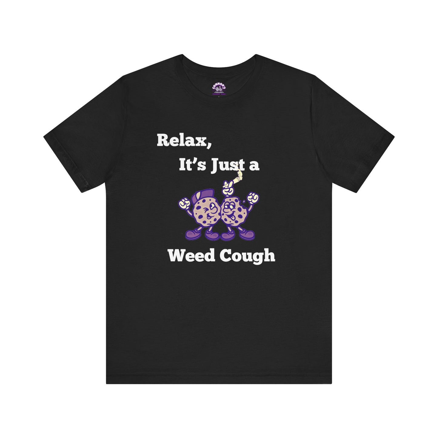 Relax, it's just a weed cough Tee