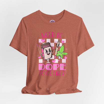 Weed Be Dope Together Tee