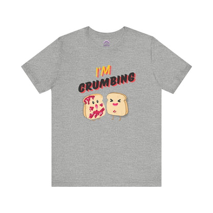 Jammin' Toast: I'm Crumbing T-shirt