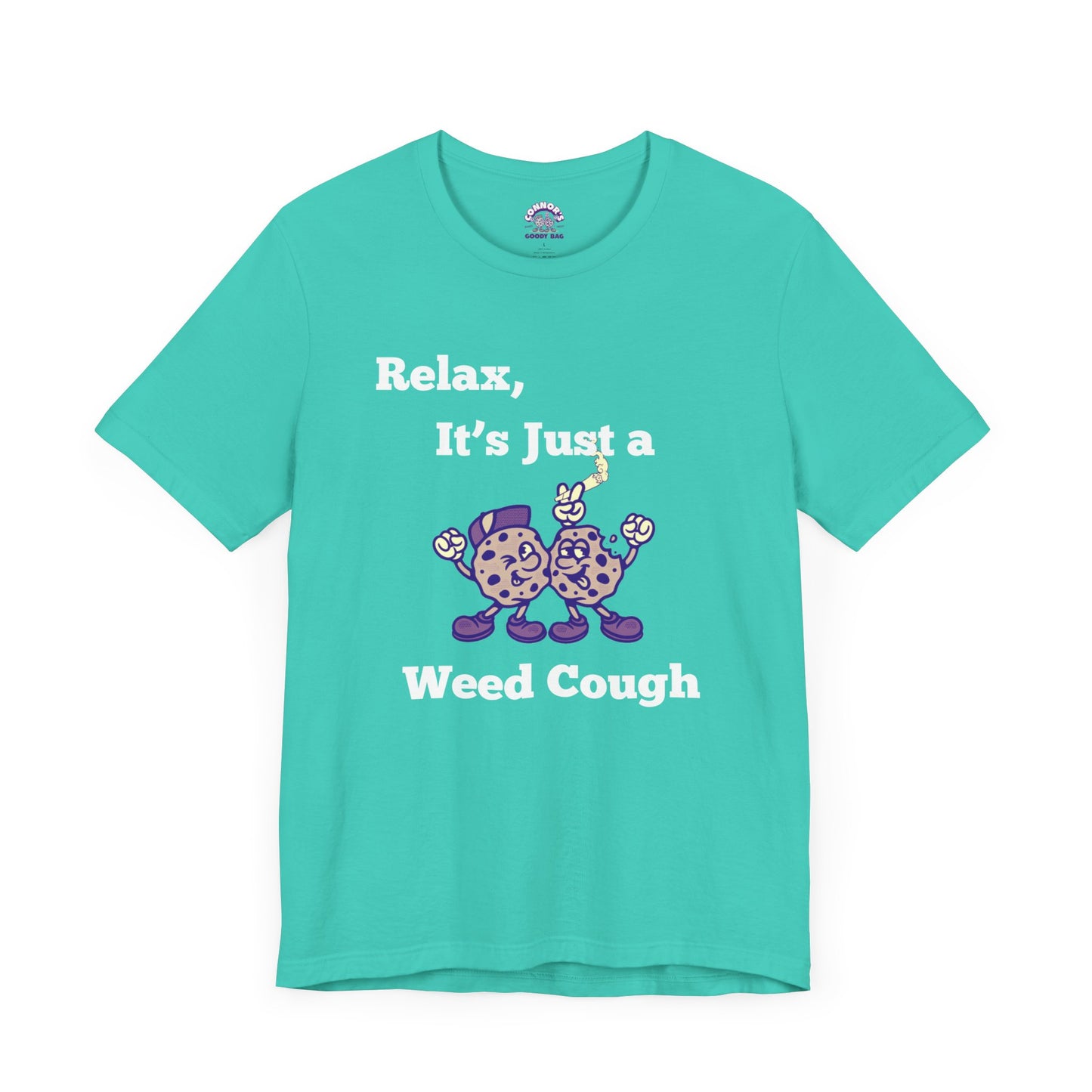 Relax, it's just a weed cough Tee