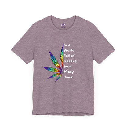 In a World Full of Karens, Be a Mary Jane T-Shirt