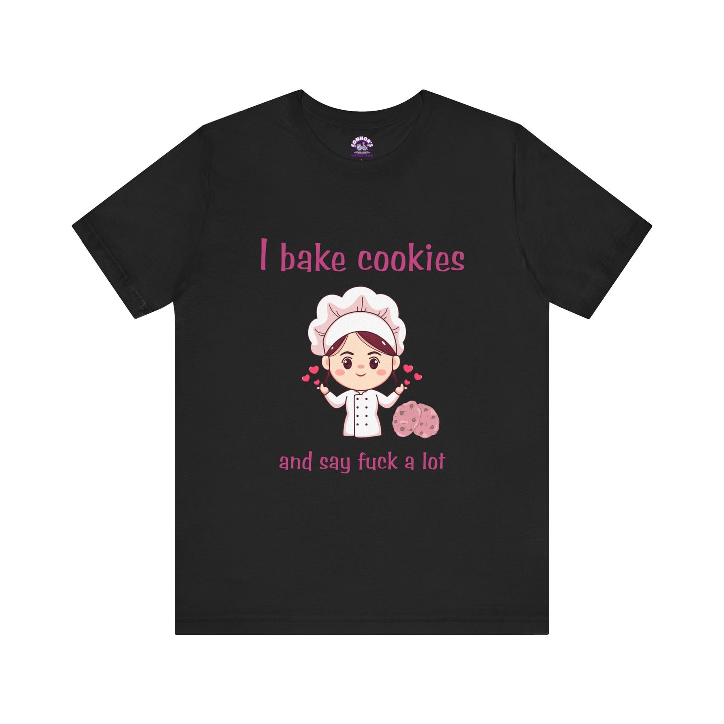 I bake cookies and say F a lot!