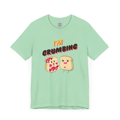 Jammin' Toast: I'm Crumbing T-shirt