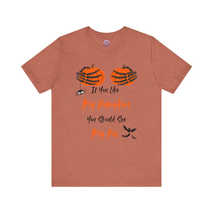 "If You Like My Pumpkins" Halloween T-Shirt