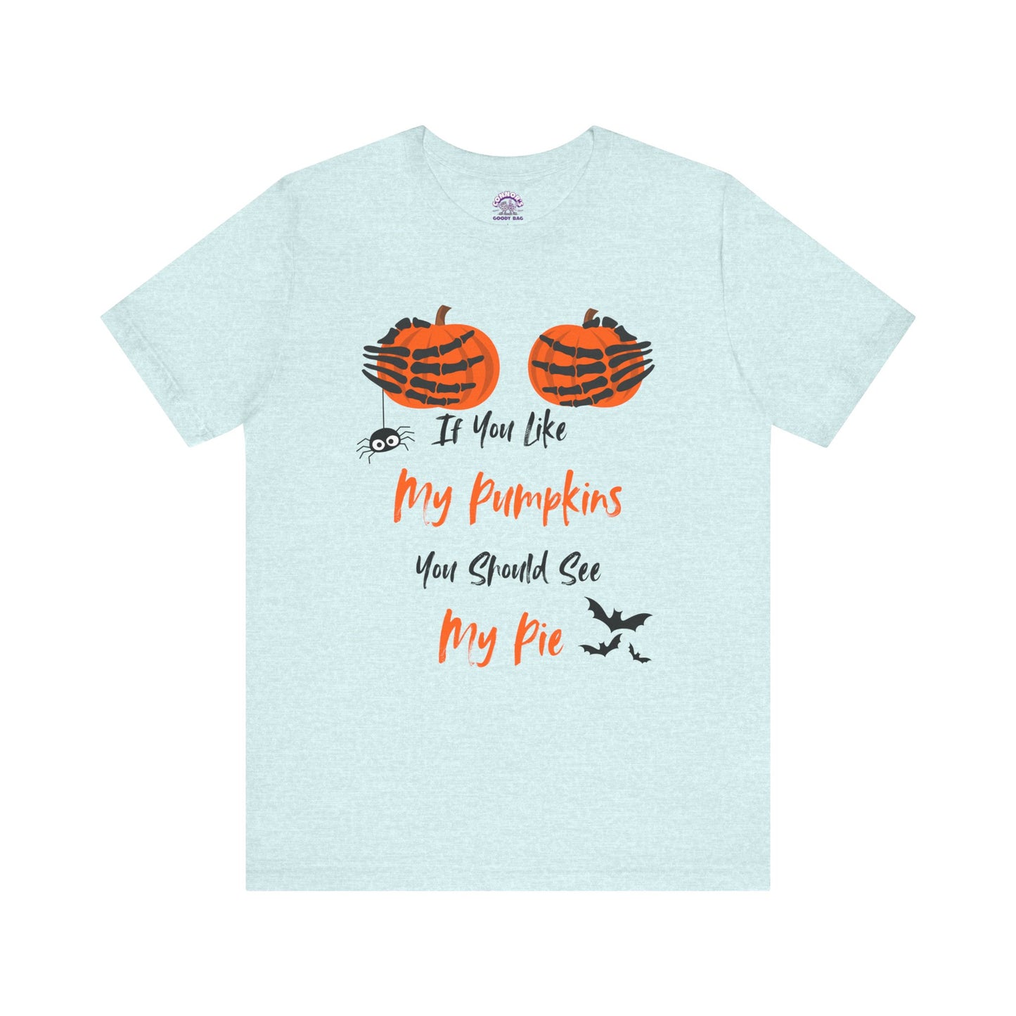 "If You Like My Pumpkins" Halloween T-Shirt