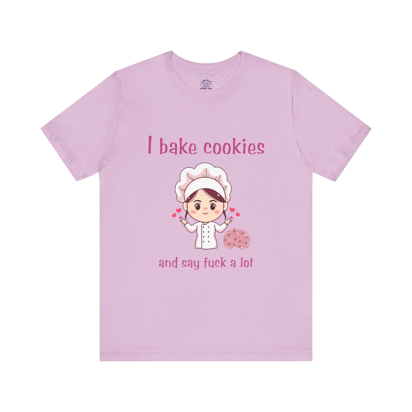 I bake cookies and say F a lot!