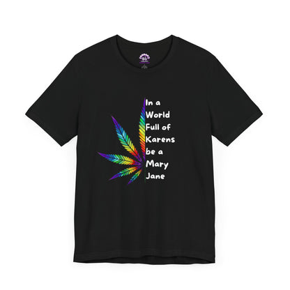 In a World Full of Karens, Be a Mary Jane T-Shirt