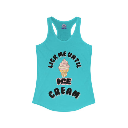 Lick Me Until Ice Cream Racerback Tank