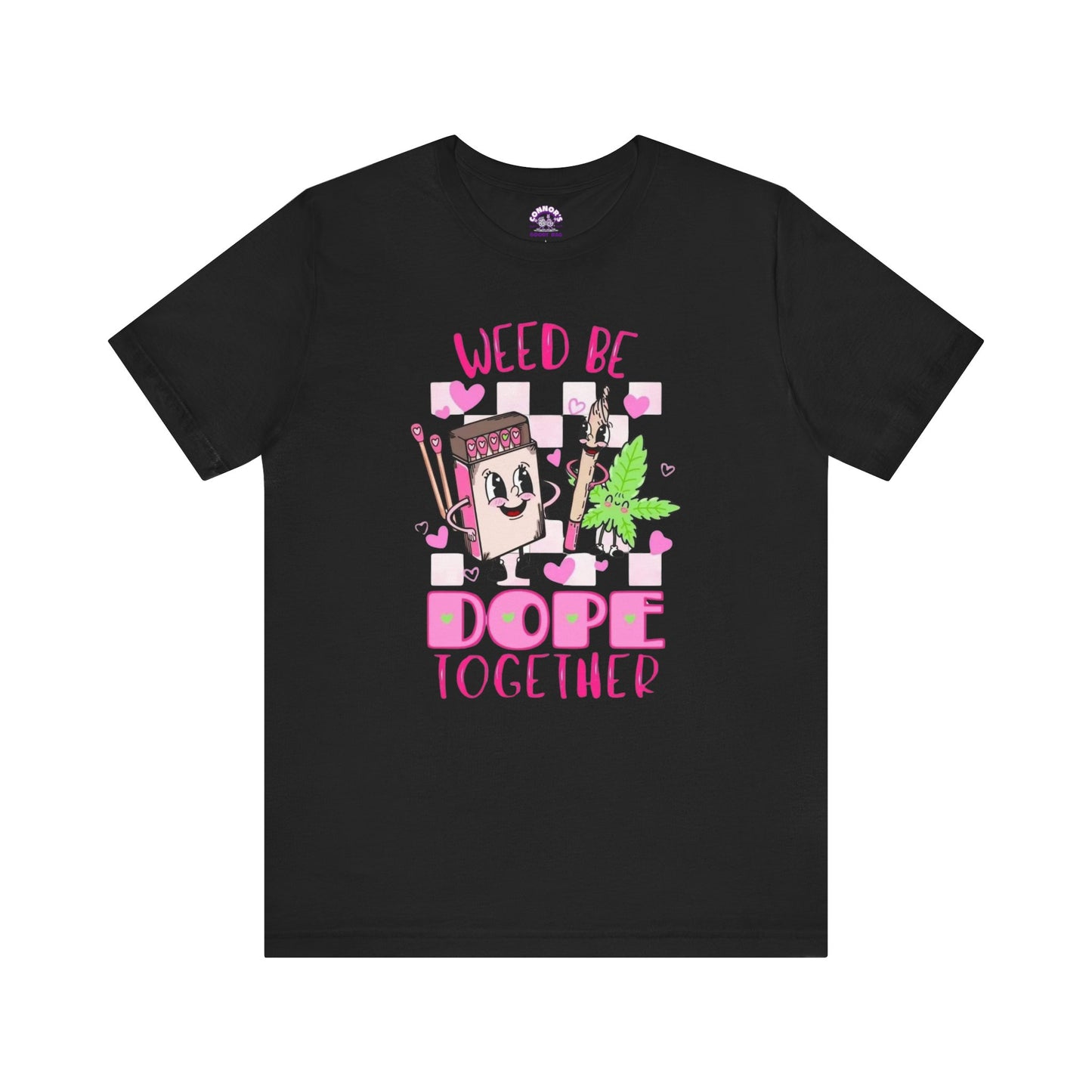 Weed Be Dope Together Tee