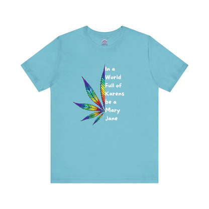 In a World Full of Karens, Be a Mary Jane T-Shirt