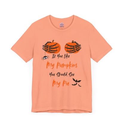 "If You Like My Pumpkins" Halloween T-Shirt