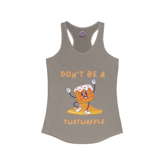 Don't Be A Twatwaffle Racerback Tank