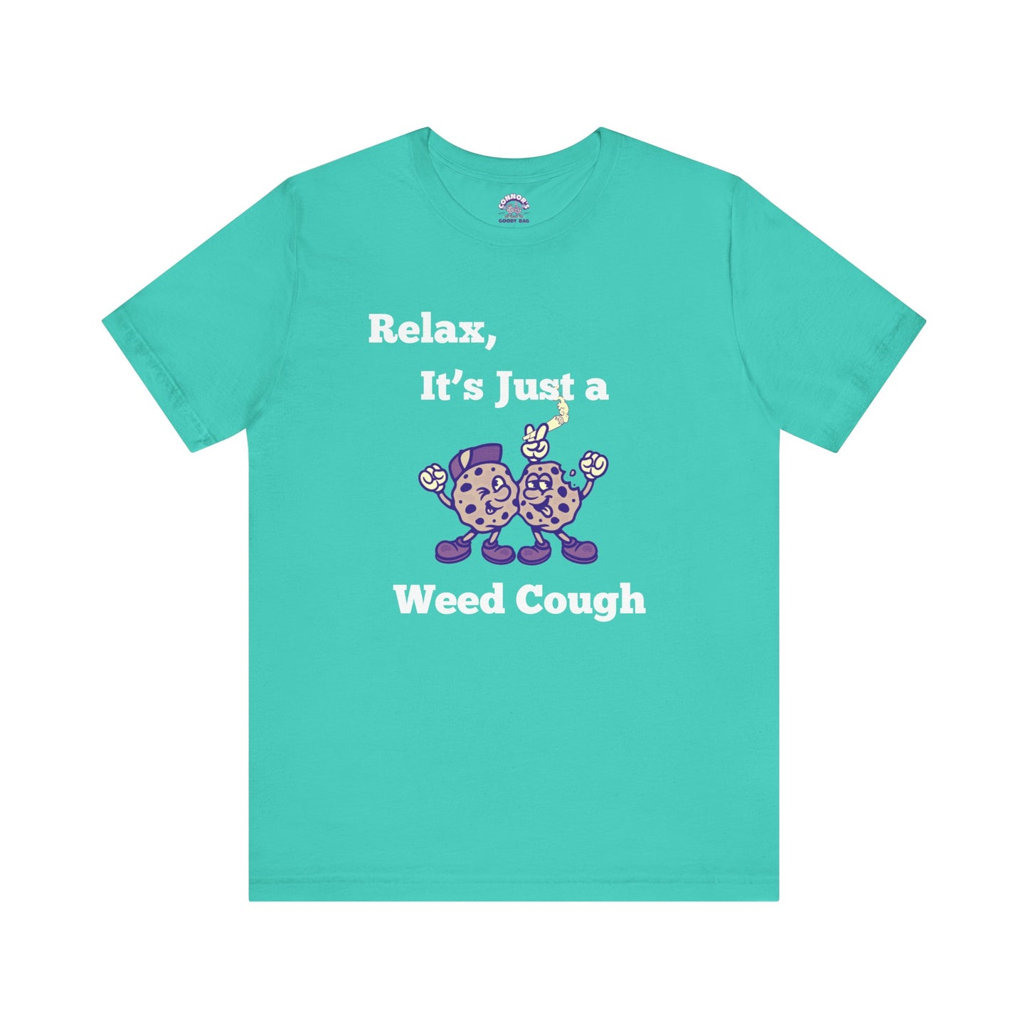 Relax, it's just a weed cough Tee