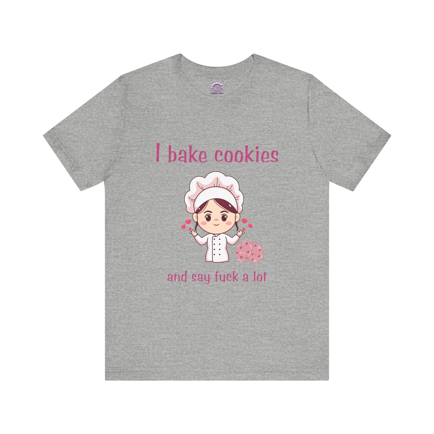 I bake cookies and say F a lot!