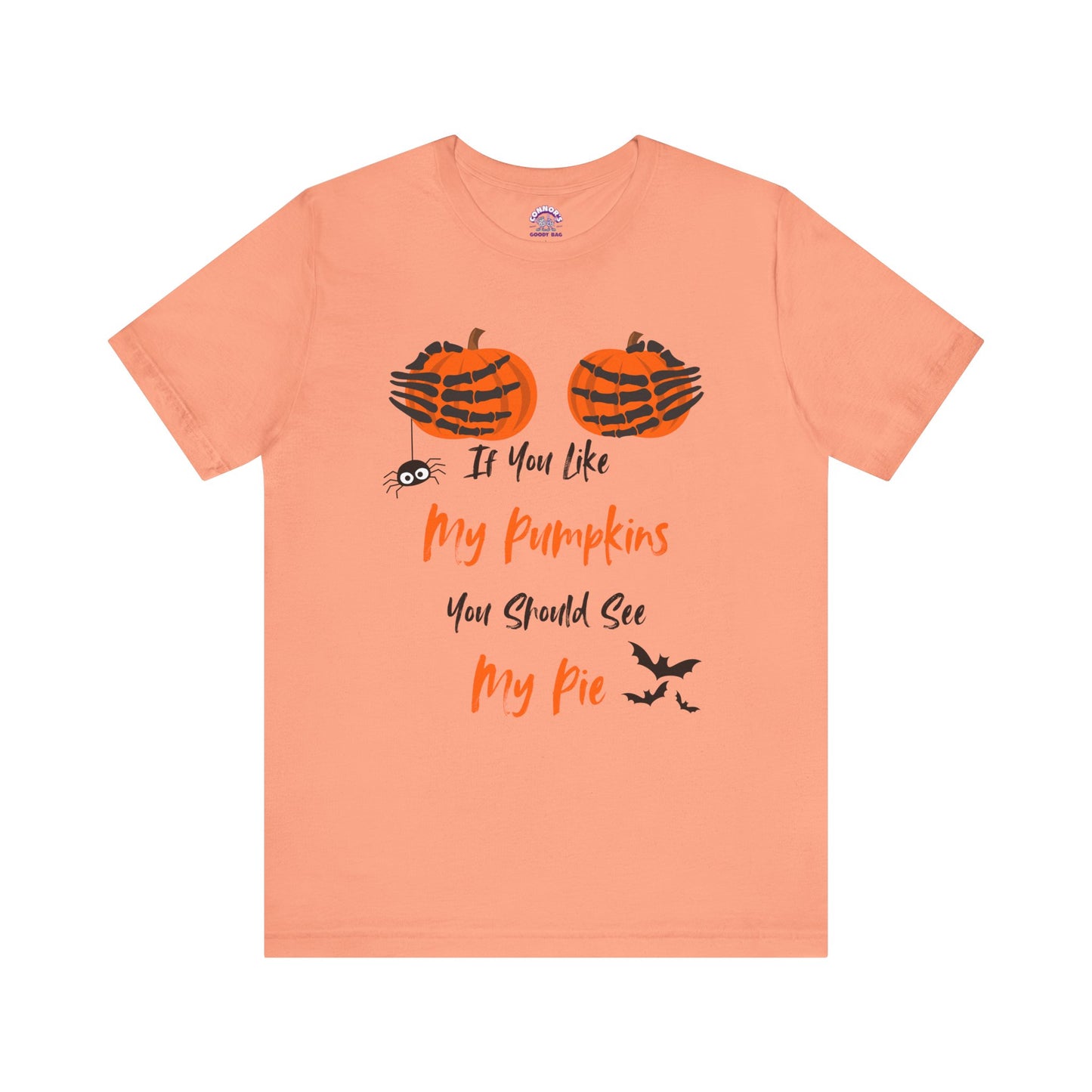 "If You Like My Pumpkins" Halloween T-Shirt