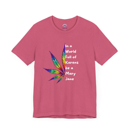 In a World Full of Karens, Be a Mary Jane T-Shirt