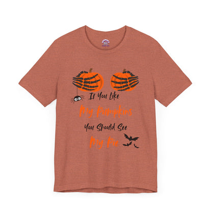 "If You Like My Pumpkins" Halloween T-Shirt