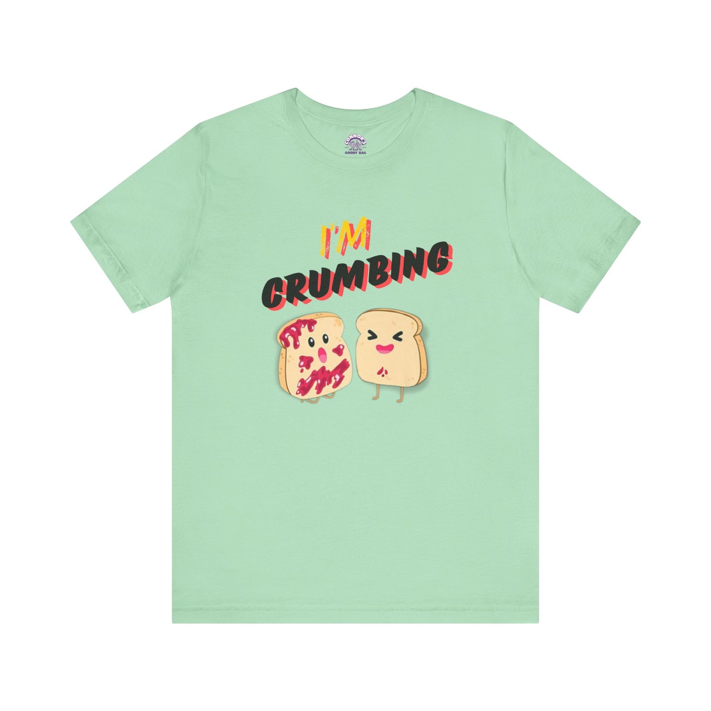 Jammin' Toast: I'm Crumbing T-shirt