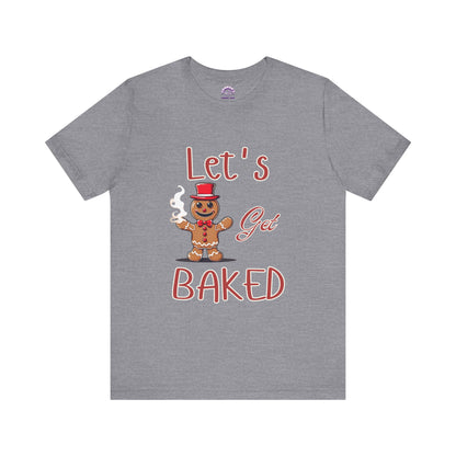 Let's Get Baked Gingerbread Tee