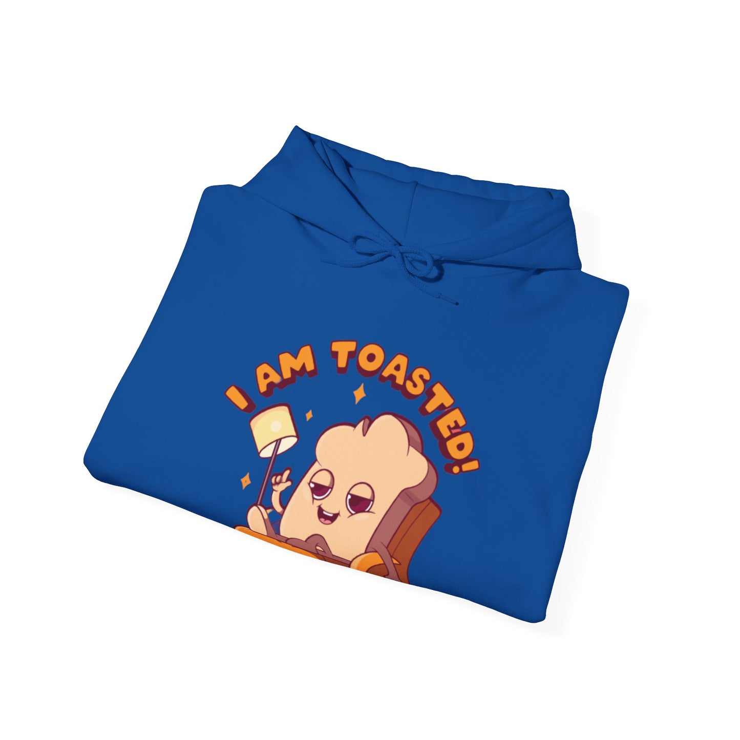 I Am Toasted Hooded Sweatshirt