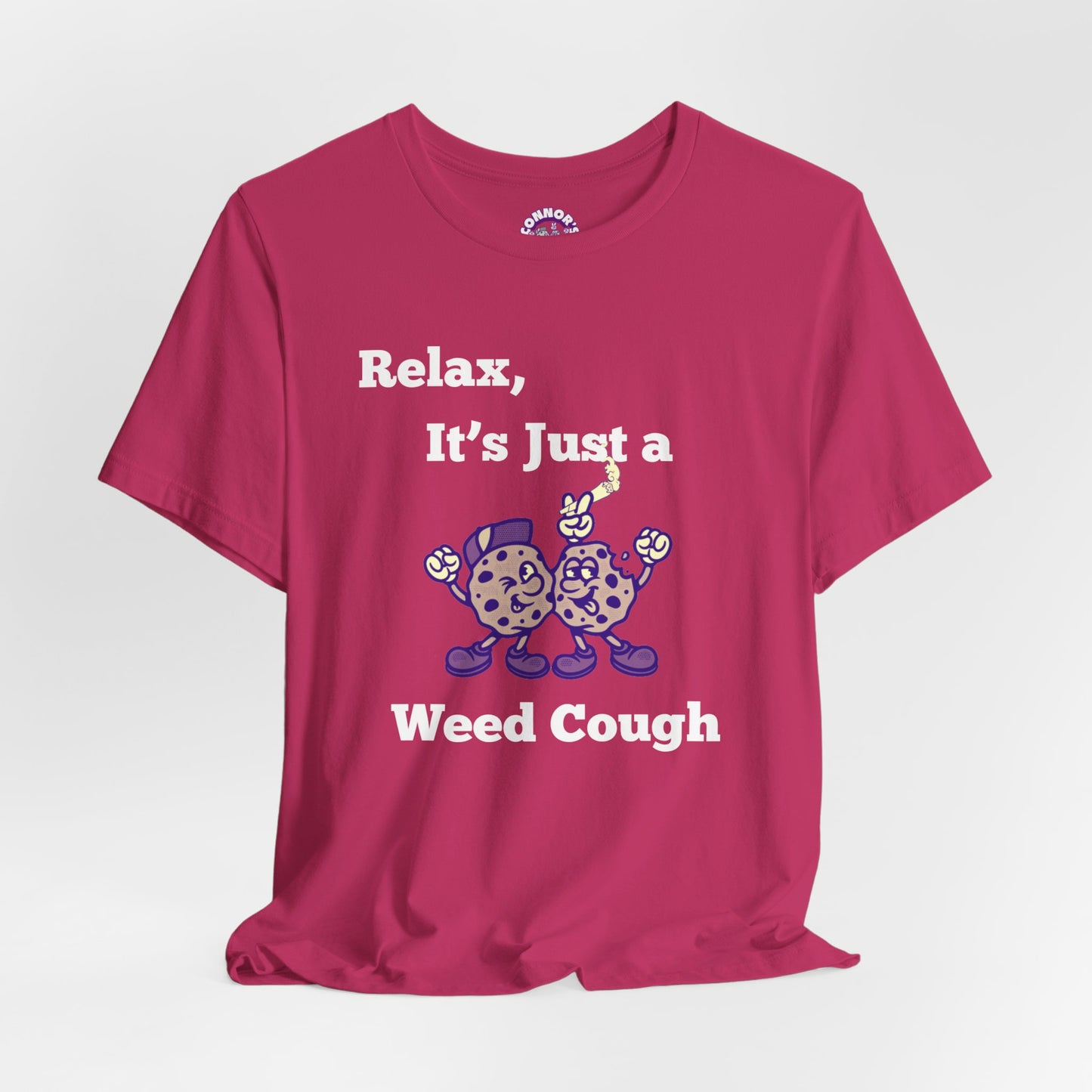 Relax, it's just a weed cough Tee