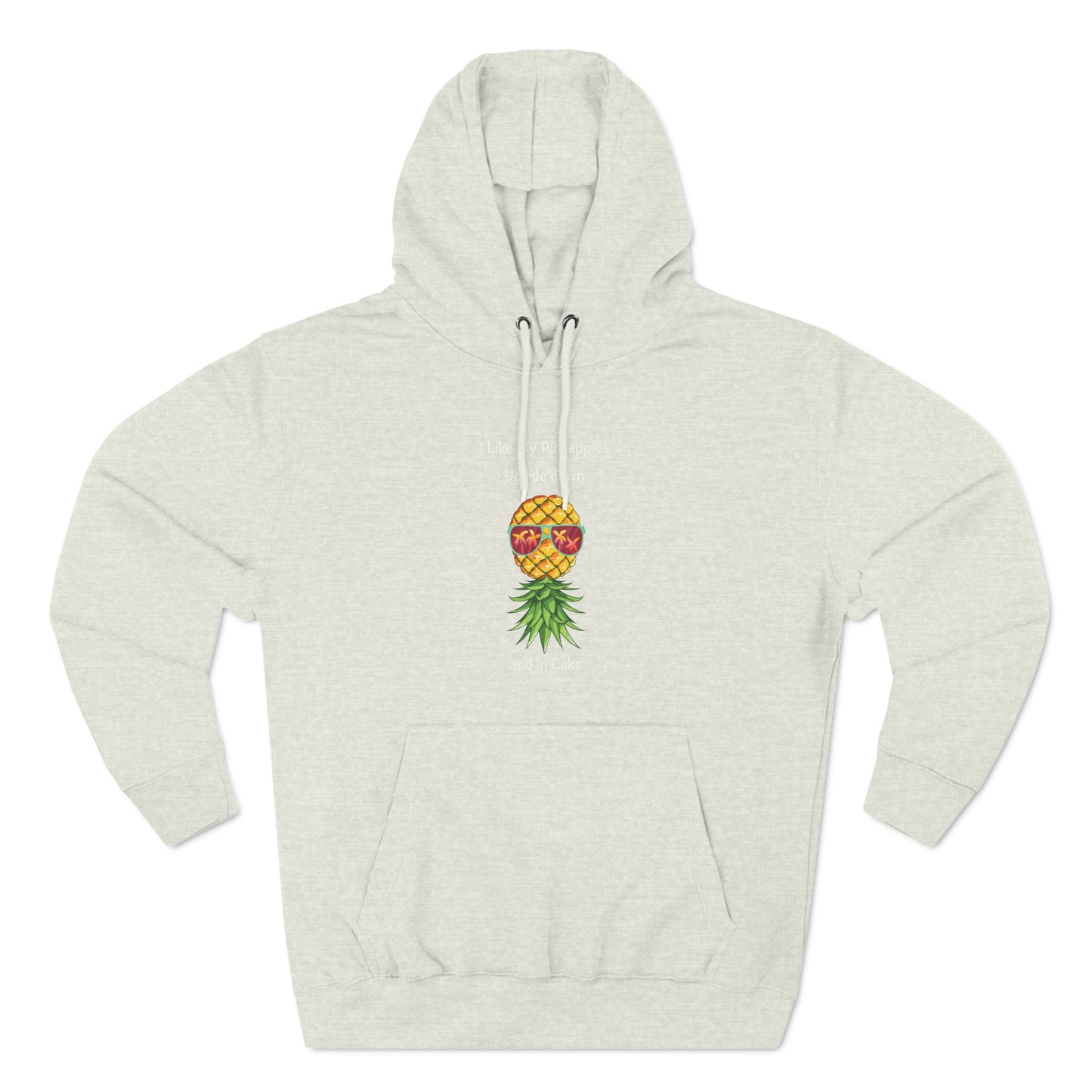 I Like My Pineapples Upside down and in Cake Fleece Hoodie