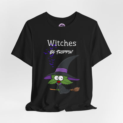 Weed Witch Witches Be Trippin' Halloween Tee